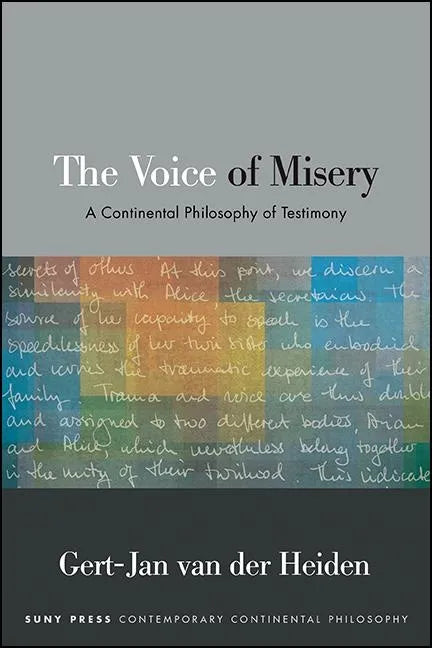The Voice of Misery: A Continental Philosophy of Testimony - Paperback