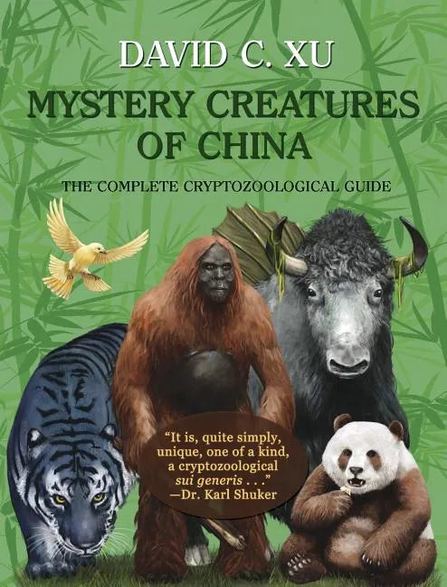 Mystery Creatures of China: The Complete Cryptozoological Guide - Hardcover