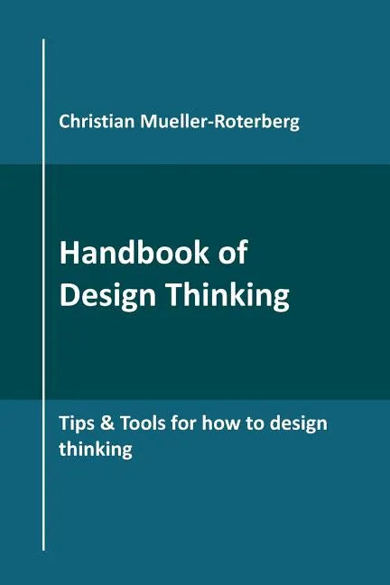 Handbook of Design Thinking: Tips & Tools for how to design thinking - Paperback