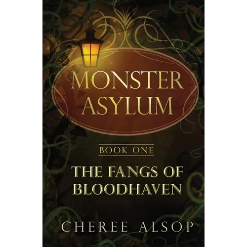The Monster Asylum Series Book 1: The Fangs of Bloodhaven - Paperback