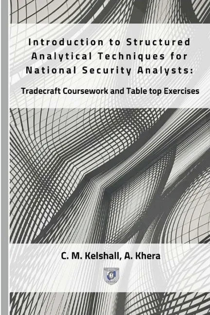 Introduction to Structured Analytical Techniques for National Security Analysts: Tradecraft Coursework and Table top Exercises - Paperback