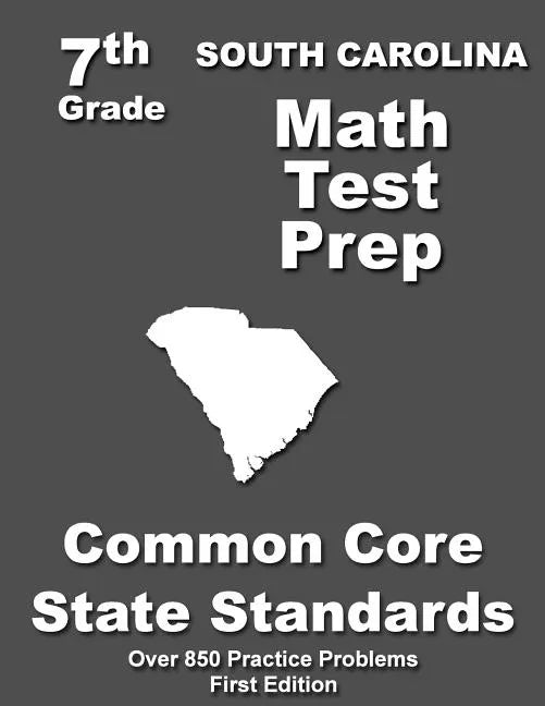 South Carolina 7th Grade Math Test Prep: Common Core Learning Standards - Paperback