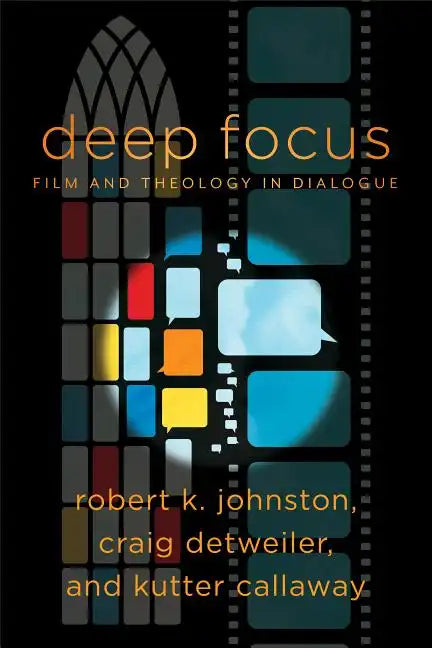 Deep Focus: Film and Theology in Dialogue - Paperback
