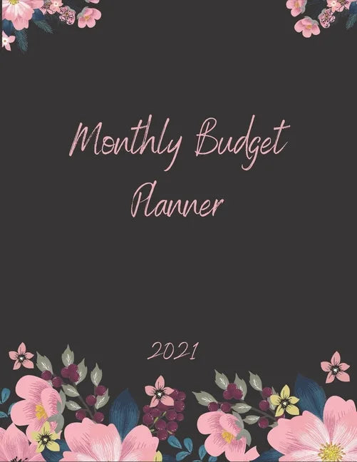 Monthly Budget Planner 2021: Monthly & Weekly Expense Tracker, Savings and Organizer Journal, One Year Financial Planner, Budgeting Planner And Org - Paperback