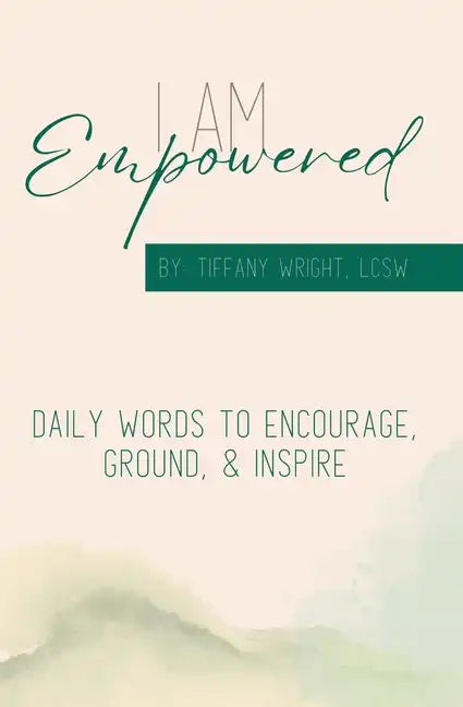 I Am Empowered: Daily Words to Encourage, Ground & Inspire - Paperback