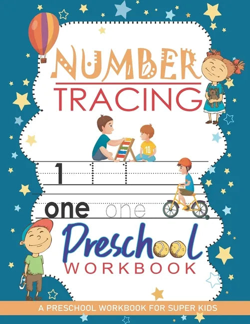 Number Tracing Workbook: A Preschool Workbook for Super Kids: Trace Numbers Practice Workbook For Kids, Pre Kindergarten Learning Materials, Wo - Paperback