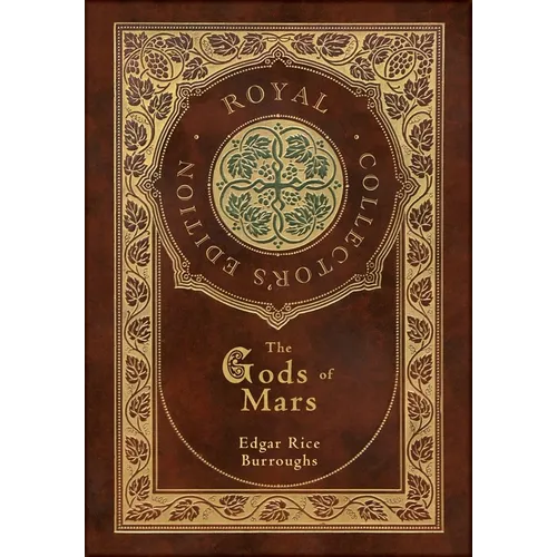 The Gods of Mars (Royal Collector's Edition) (Case Laminate Hardcover with Jacket) - Hardcover