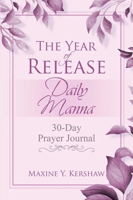 The Year of Release: Daily Manna: 30-Day Prayer Journal - Paperback