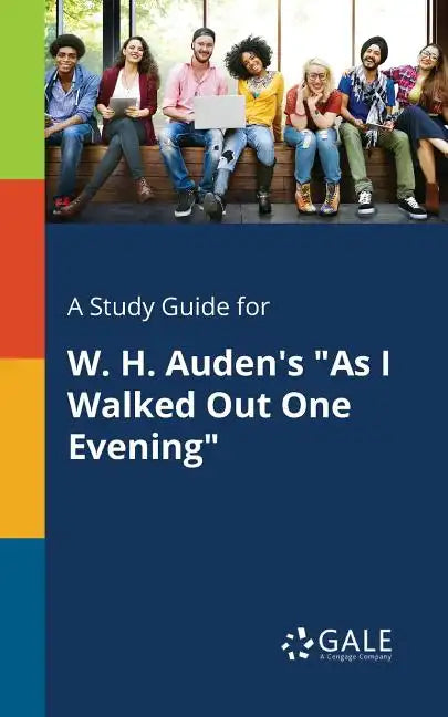 A Study Guide for W. H. Auden's "As I Walked Out One Evening" - Paperback