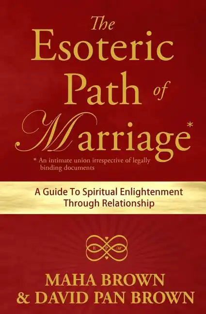 The Esoteric Path of Marriage: A Guide To Spiritual Enlightenment Through Relationship - Paperback