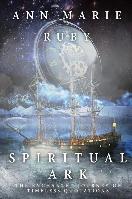 Spiritual Ark: The Enchanted Journey Of Timeless Quotations - Paperback