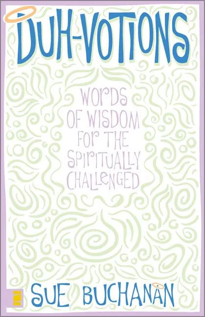 Duh-Votions: Words of Wisdom for the Spiritually Challenged - Paperback