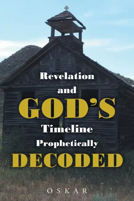 Revelation and God's Timeline Prophetically Decoded - Paperback