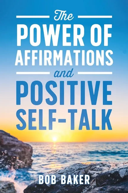 The Power of Affirmations and Positive Self-Talk - Paperback