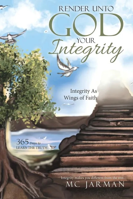 Render Unto God Your Integrity: Integrity as Wings of Faith - Paperback