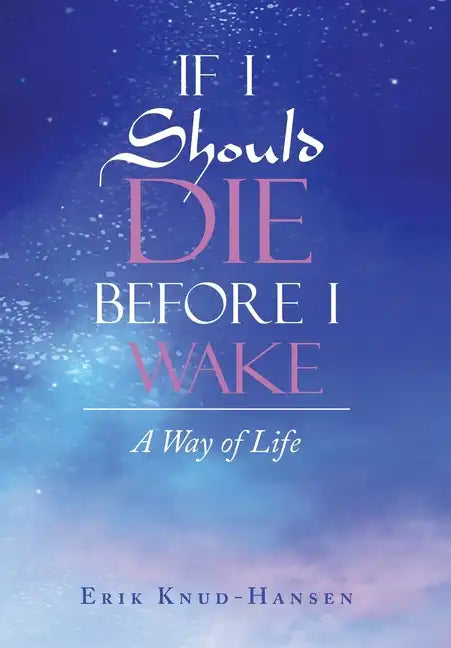 If I Should Die Before I Wake: A Way of Life - Hardcover