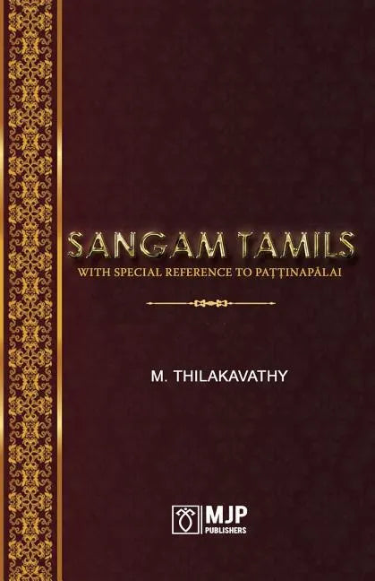 Sangam Tamils: With Special Reference To Paţţinapālai - Paperback