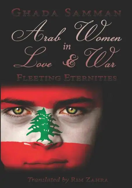 Arab Women In Love & War: Fleeting Eternities - Paperback