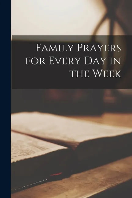 Family Prayers for Every Day in the Week - Paperback