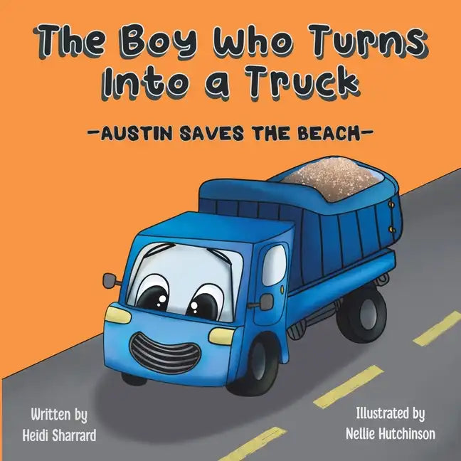 The Boy Who Turns Into a Truck: Austin Saves the Beach - Paperback