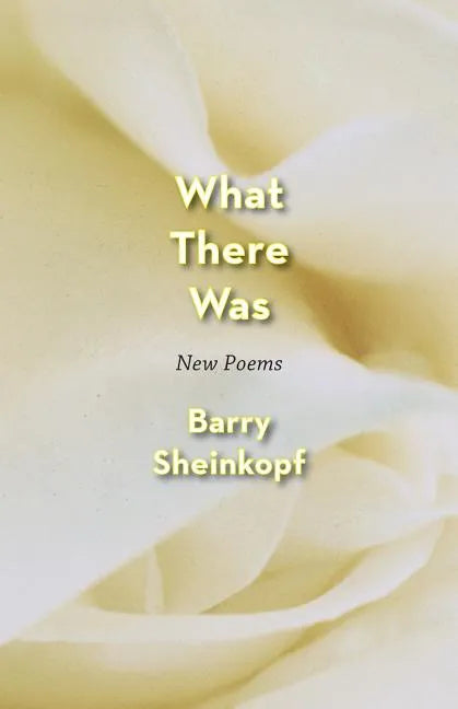 What There Was: New Poems - Paperback