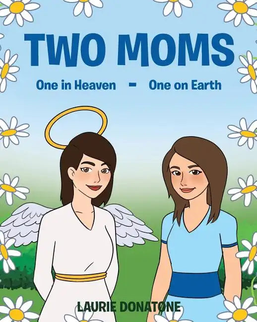 Two Moms: One in Heaven-One on Earth - Paperback