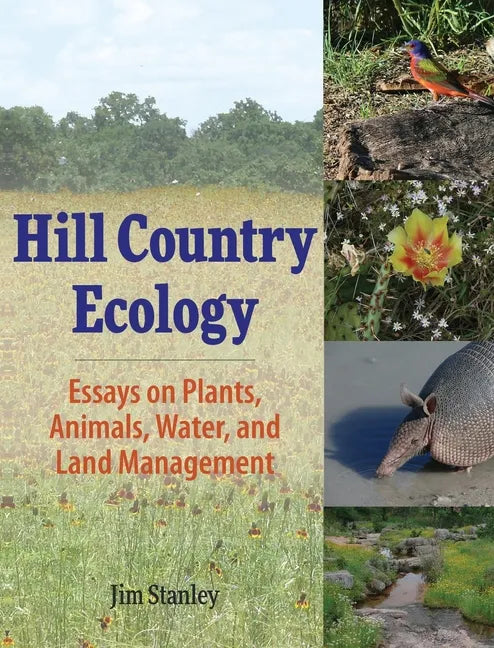 Hill Country Ecology: Essays on Plants, Animals, Water, and Land Management - Hardcover