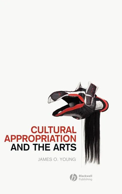 Cultural Appropriation and the Arts - Hardcover