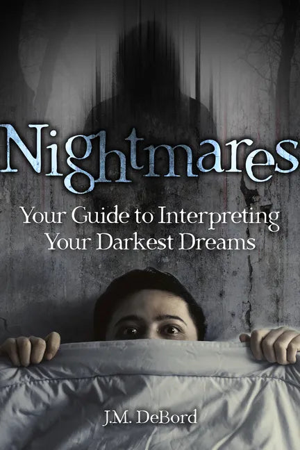 Nightmares: Your Guide to Interpreting Your Darkest Dreams - Paperback