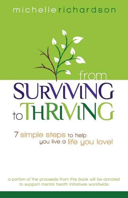 From Surviving to Thriving: 7 Simple Steps to Help You Live a Live You Love! - Paperback