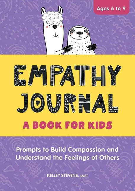 Empathy Journal: A Book for Kids: Prompts to Build Compassion and Understand the Feelings of Others - Paperback