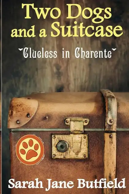 Two Dogs and a Suitcase: Clueless in Charente - Paperback