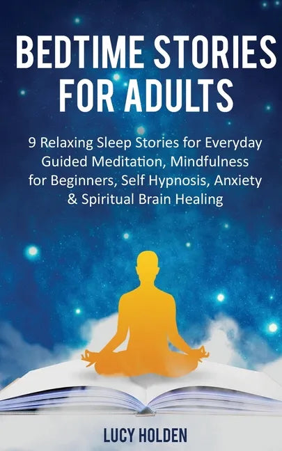 Bedtime Stories for Adults: 9 Relaxing Sleep Stories for Everyday Guided Meditation, Mindfulness for Beginners, Self-Hypnosis, Anxiety & Spiritual - Paperback