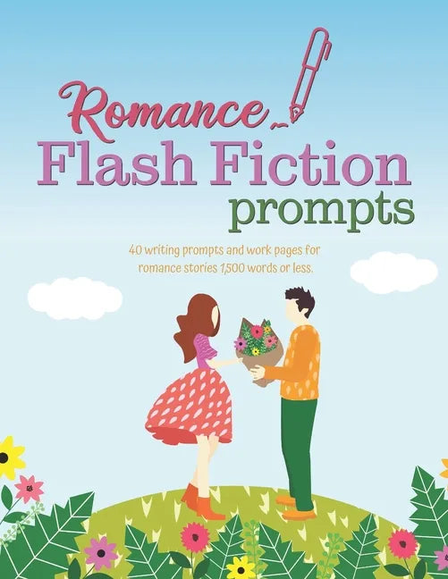 Romance Flash Fiction Prompts: Writing Motivation for Projects 1,500 Words or Less - Paperback