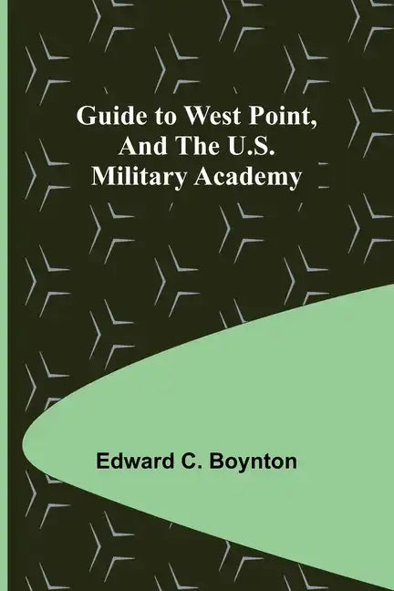 Guide to West Point, and the U.S. Military Academy - Paperback