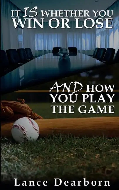It Is Whether You Win Or Lose And How You Play The Game - Paperback