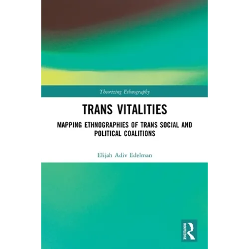 Trans Vitalities: Mapping Ethnographies of Trans Social and Political Coalitions - Paperback