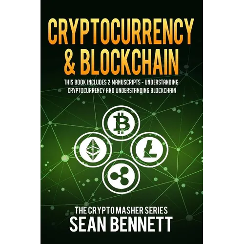 Cryptocurrency & Blockchain: 2 Manuscripts - This Book Includes Understanding Cryptocurrency & Blockchain - Paperback