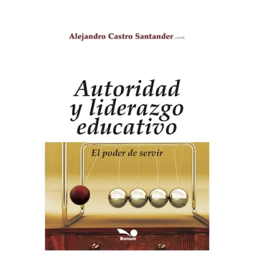 Autoridad Y Liderazgo Educativo: el poder de servir - Paperback