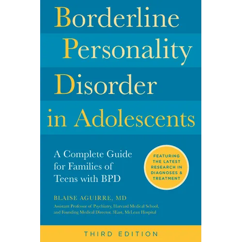 Borderline Personality Disorder in Adolescents, 3rd Edition: A Complete Guide for Families of Teens with Bpd - Paperback