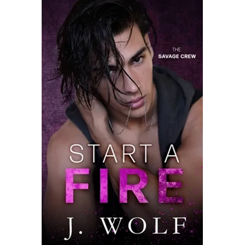 Start a Fire: A Dark High School Bully Romance - Paperback