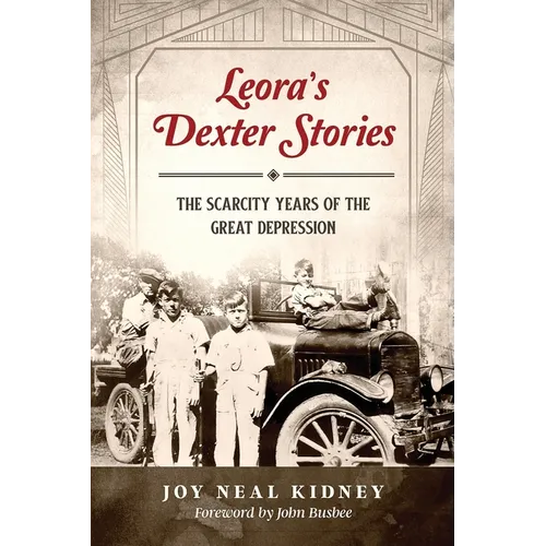 Leora's Dexter Stories: The Scarcity Years of the Great Depression - Paperback