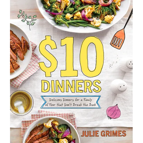 $10 Dinners: Delicious Meals for a Family of 4 That Don't Break the Bank - Paperback