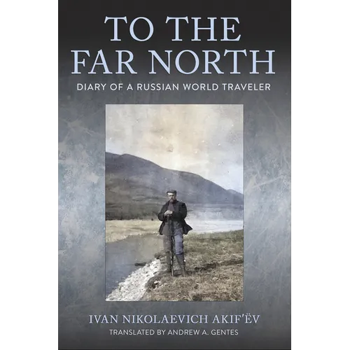 To the Far North: Diary of a Russian World Traveler - Paperback