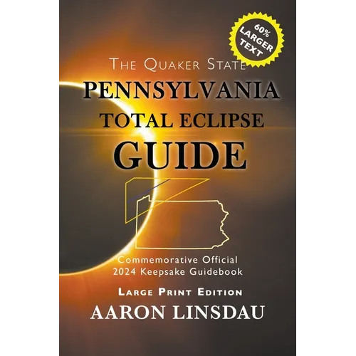Pennsylvania Total Eclipse Guide (LARGE PRINT): Official Commemorative 2024 Keepsake Guidebook - Paperback