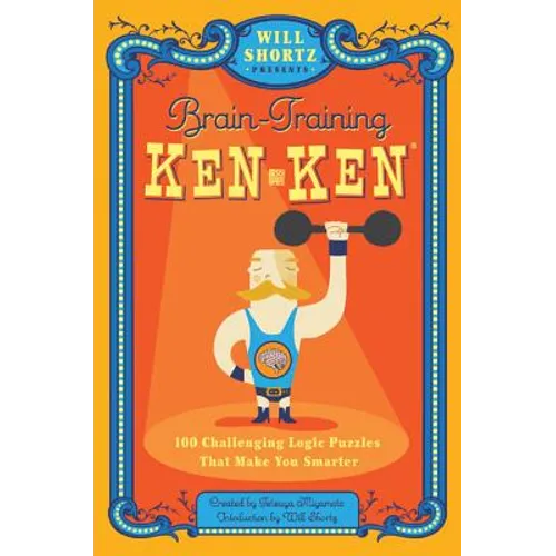 Will Shortz Presents Brain-Training Kenken: 100 Challenging Logic Puzzles That Make You Smarter - Paperback