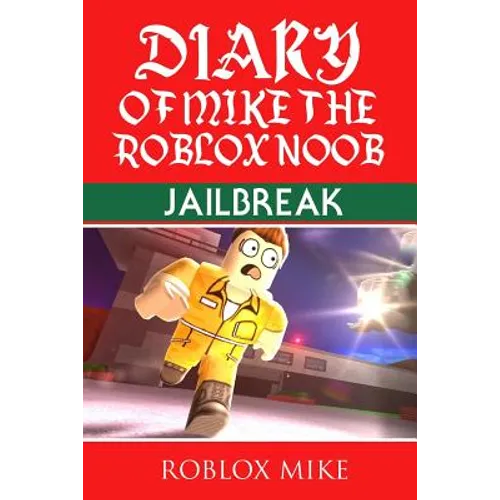 Diary of Mike the Roblox Noob: Jailbreak - Paperback