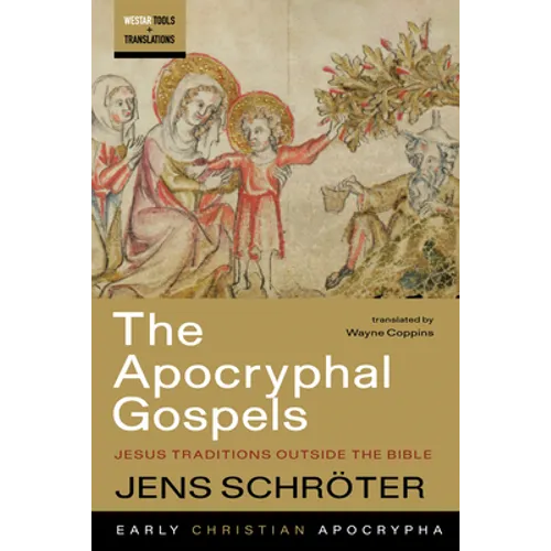 The Apocryphal Gospels: Jesus Traditions Outside the Bible - Hardcover