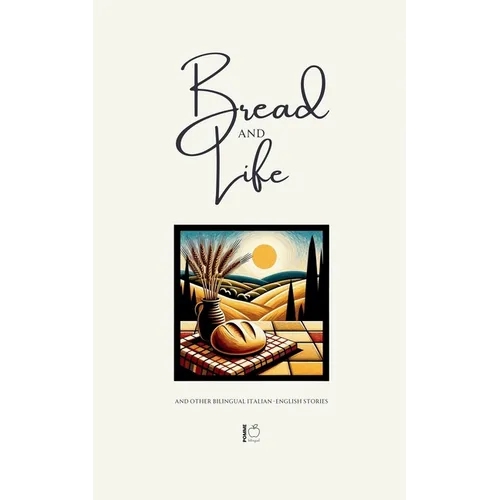 Bread and Life And Other Bilingual Italian-English Stories - Paperback