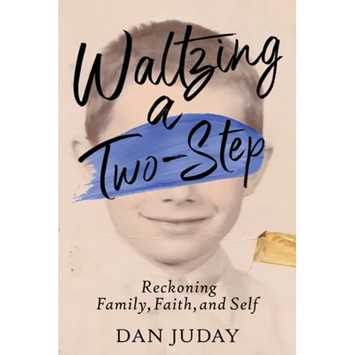 Waltzing A Two-Step: Reckoning Family, Faith, And Self - Paperback